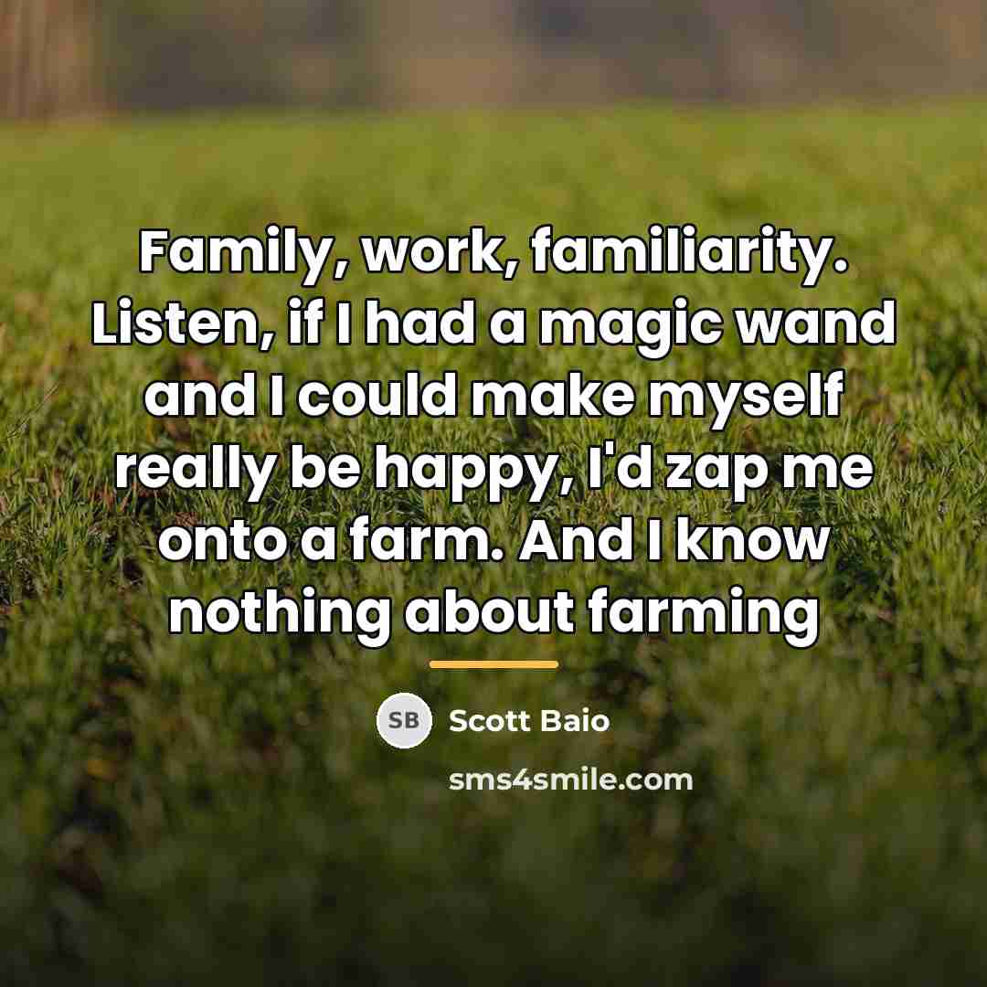“Family, work, familiarity. Listen, if I had a magic wand…” quote by Scott Baio