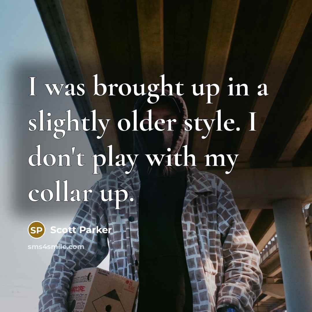 “I was brought up in a slightly older style. I…” quote by Scott Parker