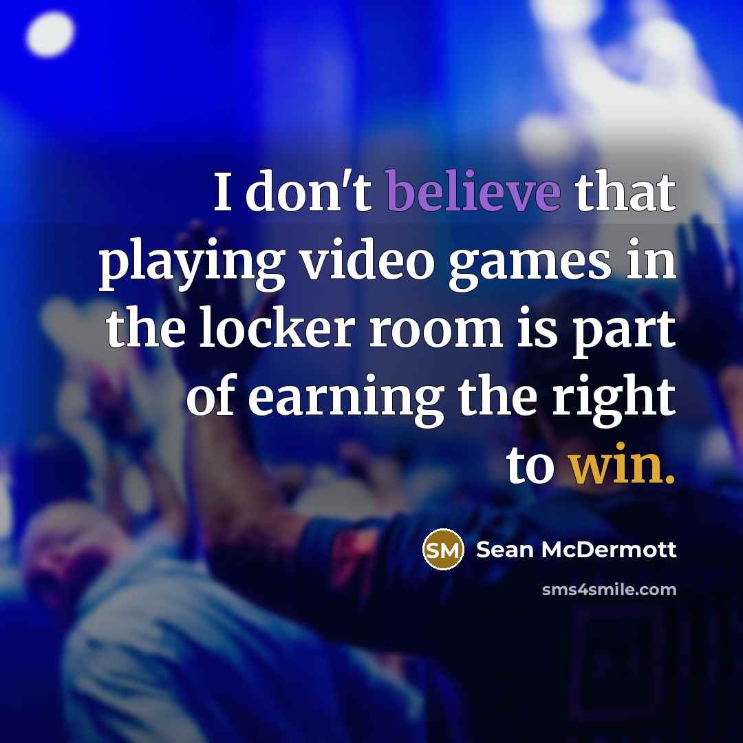 “I don't believe that playing video games in the locker…” quote by Sean McDermott