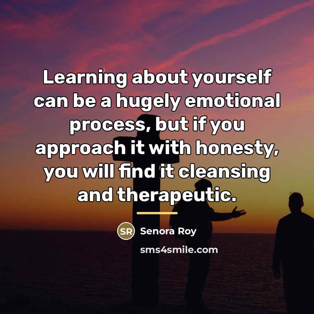 “Learning about yourself can be a hugely emotional process, but…” quote by Senora Roy