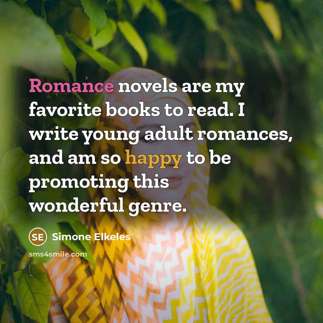 “Romance novels are my favorite books to read. I write…” quote by Simone Elkeles