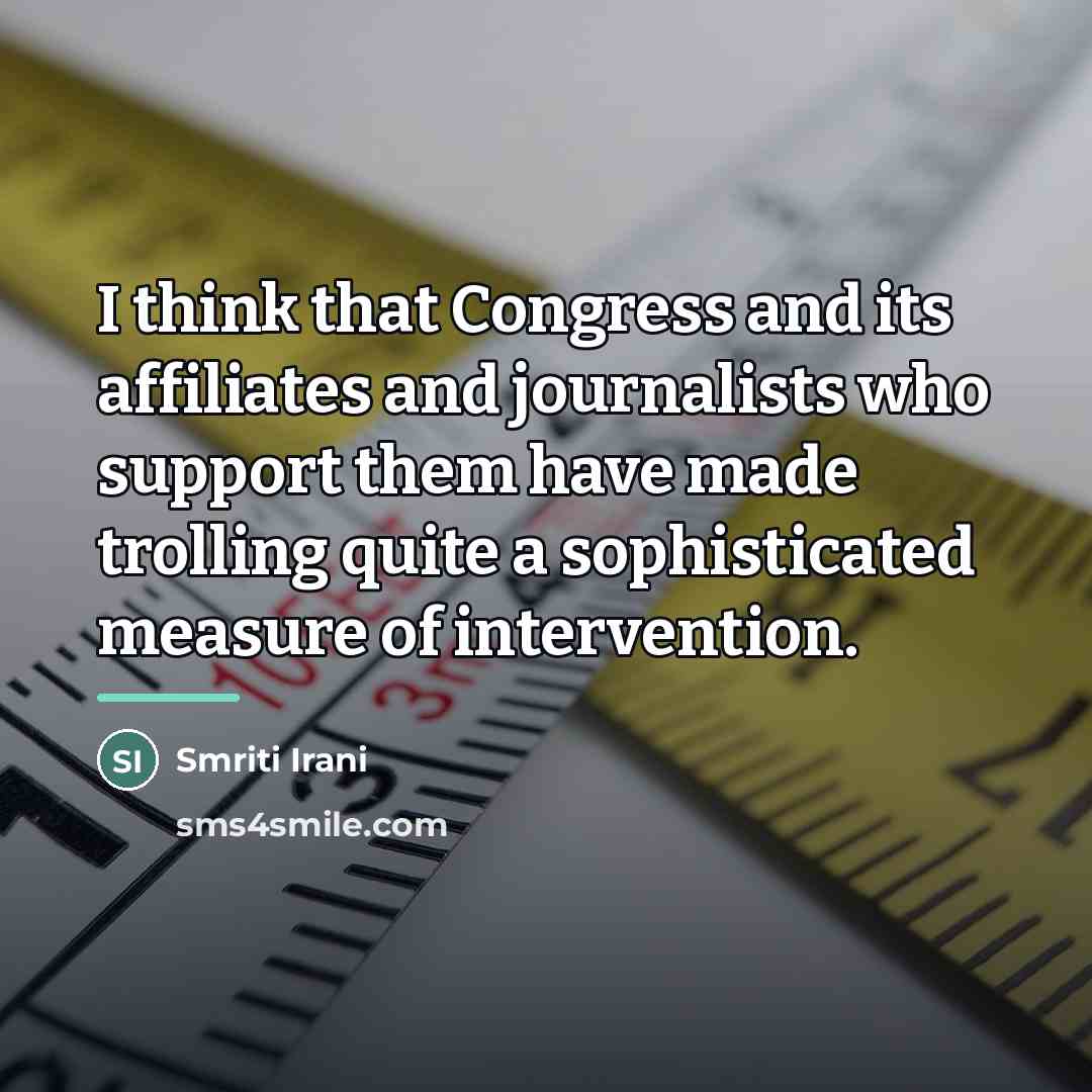 “I think that Congress and its affiliates and journalists who…” quote by Smriti Irani