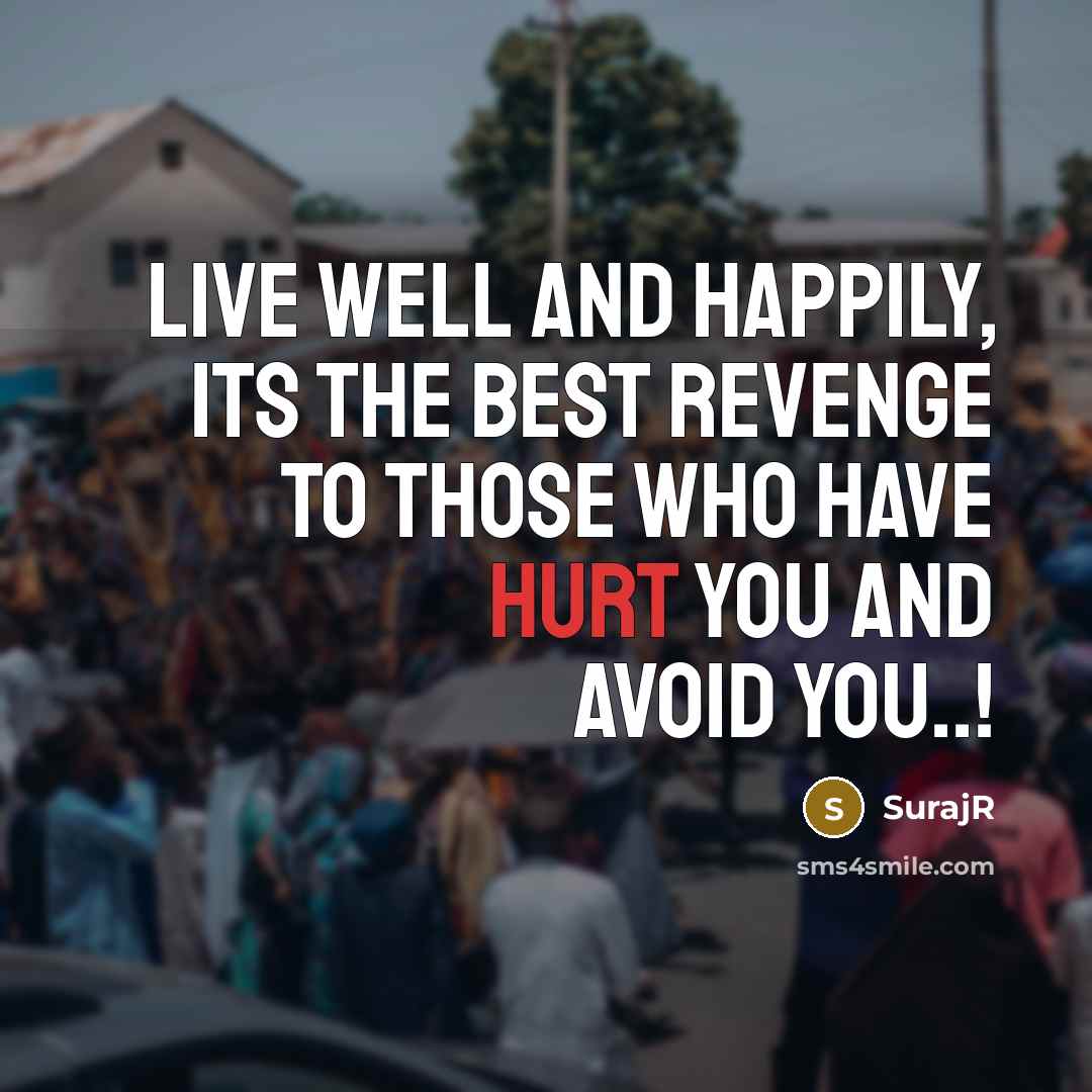 “Live well and Happily, Its the best Revenge To Those…” quote by SurajR