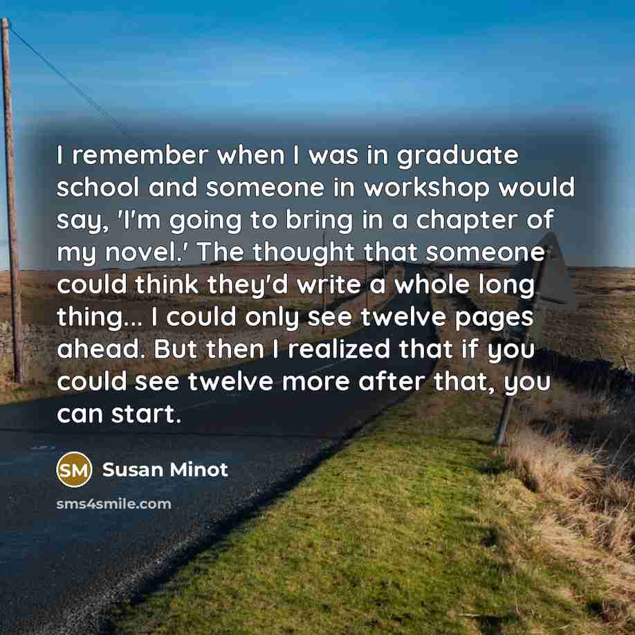 “I remember when I was in graduate school and someone…” quote by Susan Minot