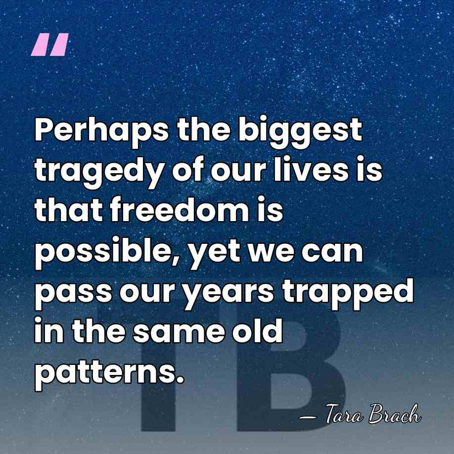Perhaps the biggest tragedy of our lives is that freedom is possible,&hellip; - Tara Brach