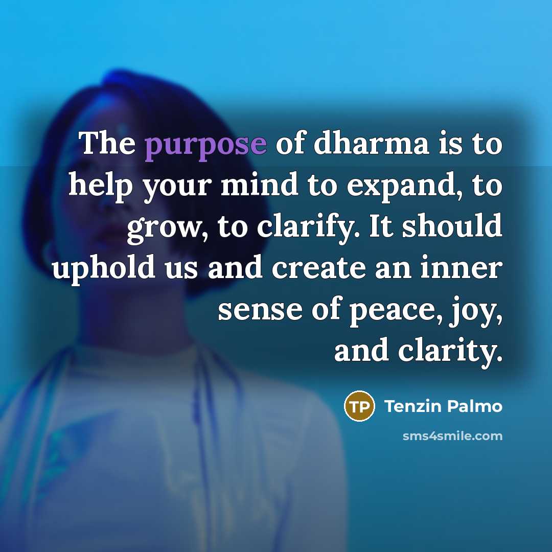 “The purpose of dharma is to help your mind to…” quote by Tenzin Palmo