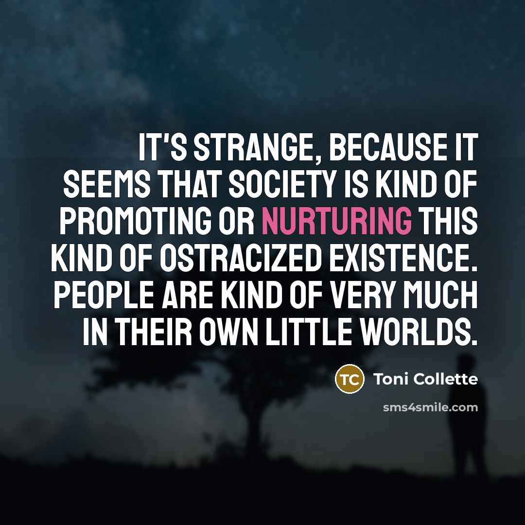 “It's strange, because it seems that society is kind of…” quote by Toni Collette