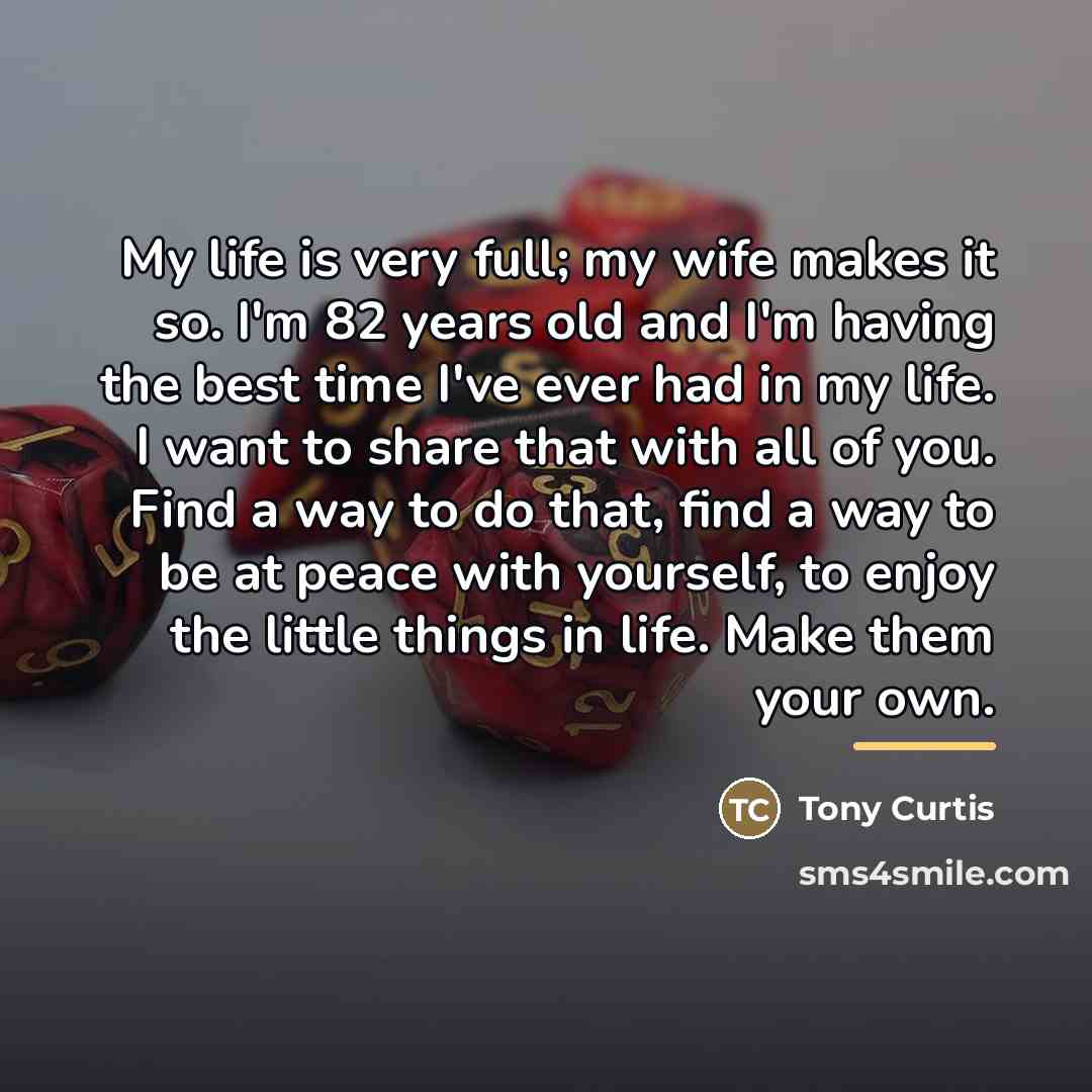 “My life is very full; my wife makes it so.…” quote by Tony Curtis