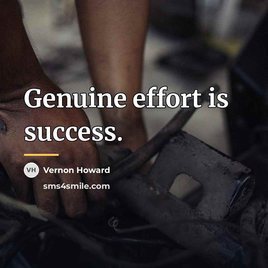 “Genuine effort is success.…” quote by Vernon Howard