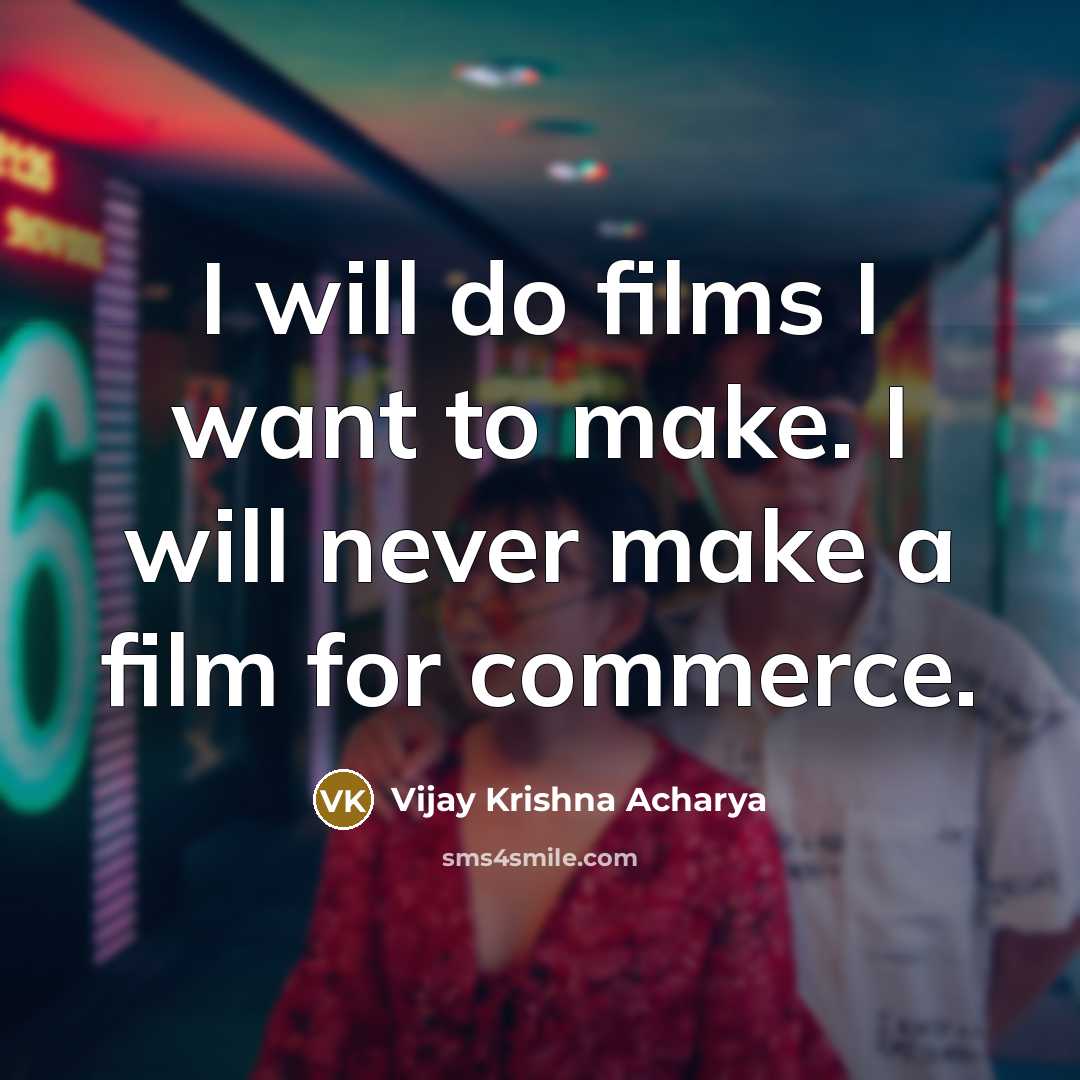 “I will do films I want to make. I will…” quote by Vijay Krishna Acharya