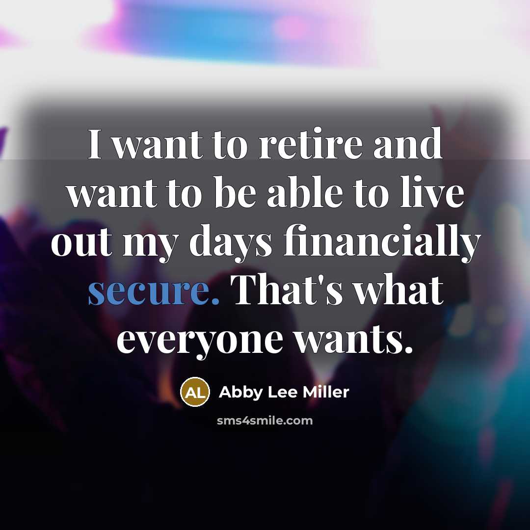 “I want to retire and want to be able to…” quote by Abby Lee Miller