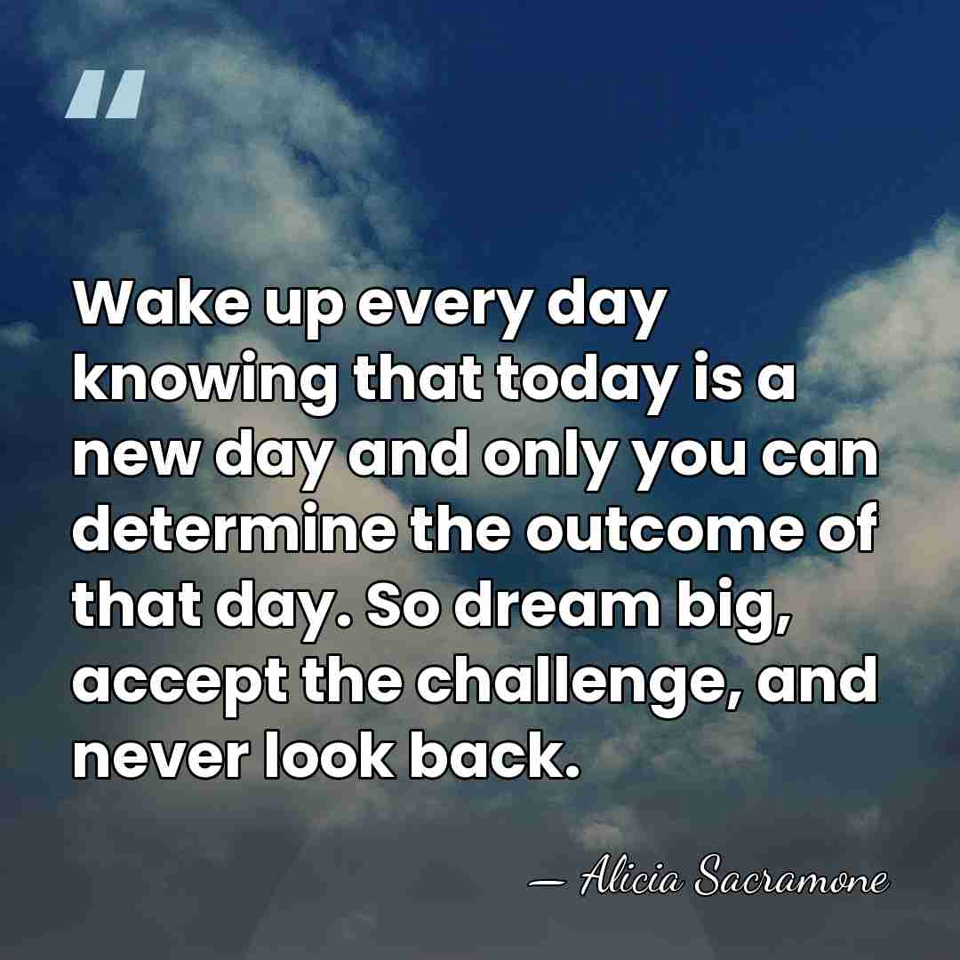 Wake up every day knowing that today is a new day and&hellip; - Alicia Sacramone