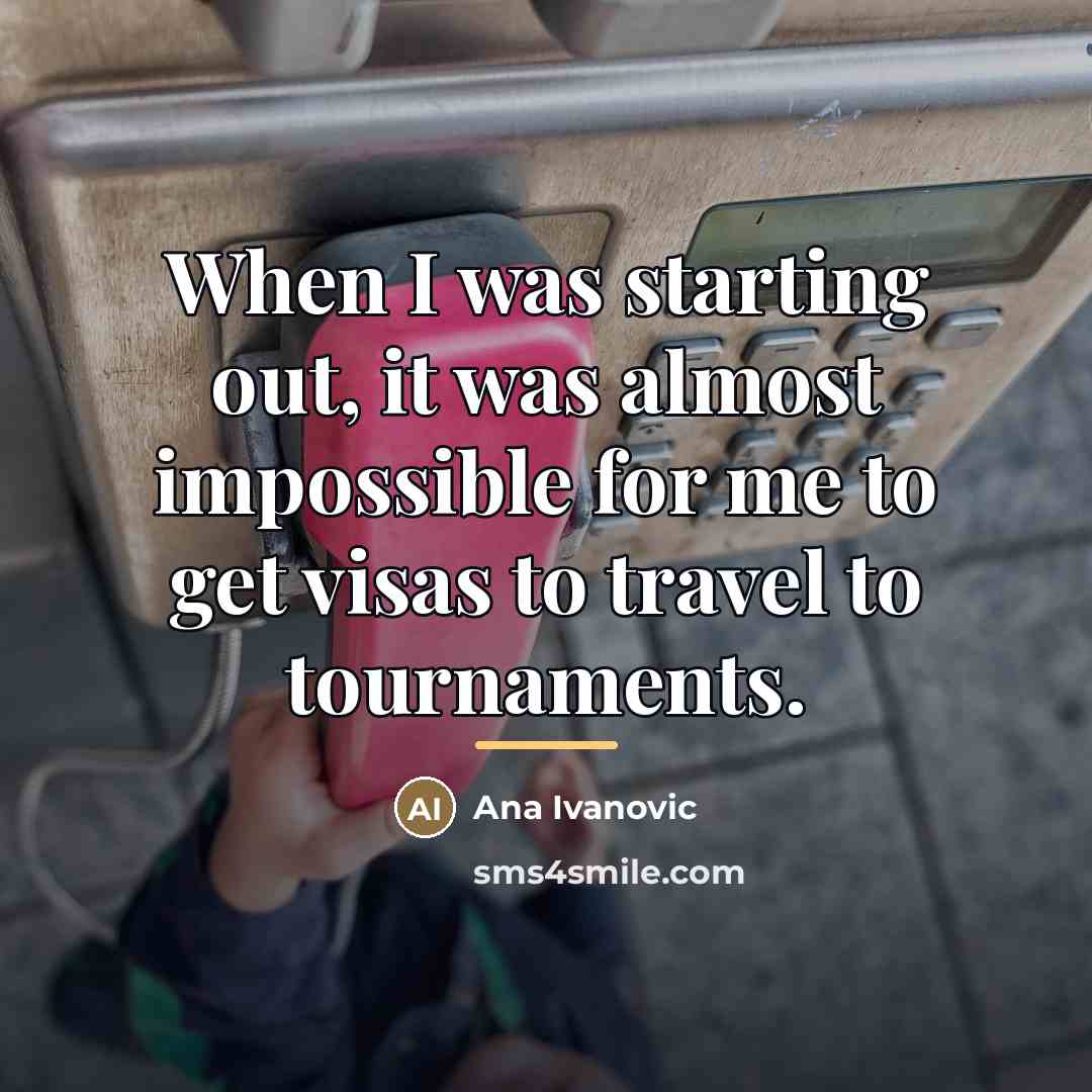“When I was starting out, it was almost impossible for…” quote by Ana Ivanovic