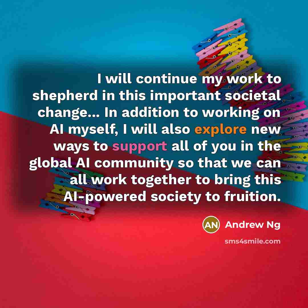 “I will continue my work to shepherd in this important…” quote by Andrew Ng