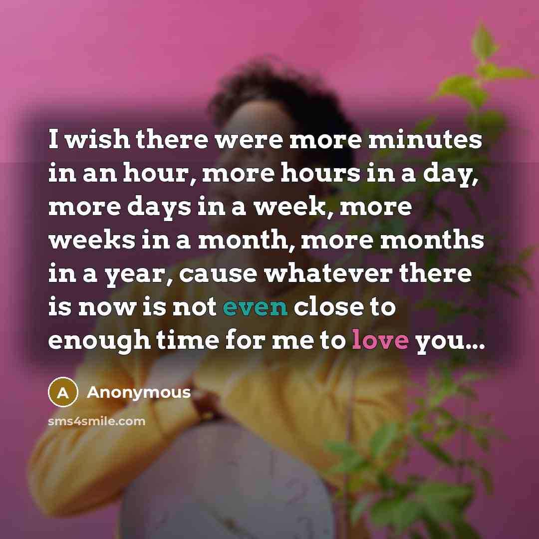 “I wish there were more minutes in an hour, more…” quote by Anonymous