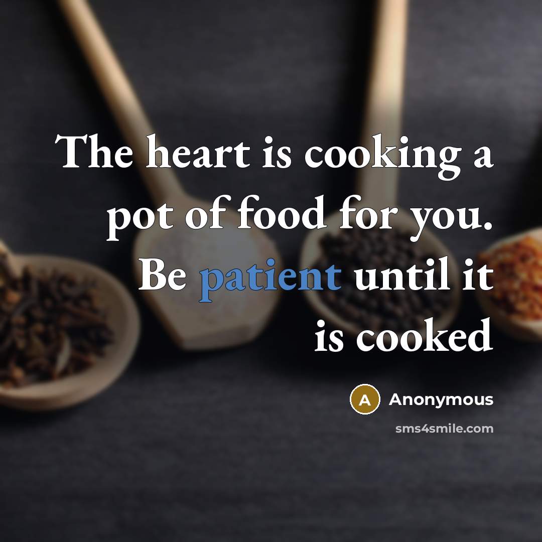 “The heart is cooking a pot of food for you.…” quote by Anonymous