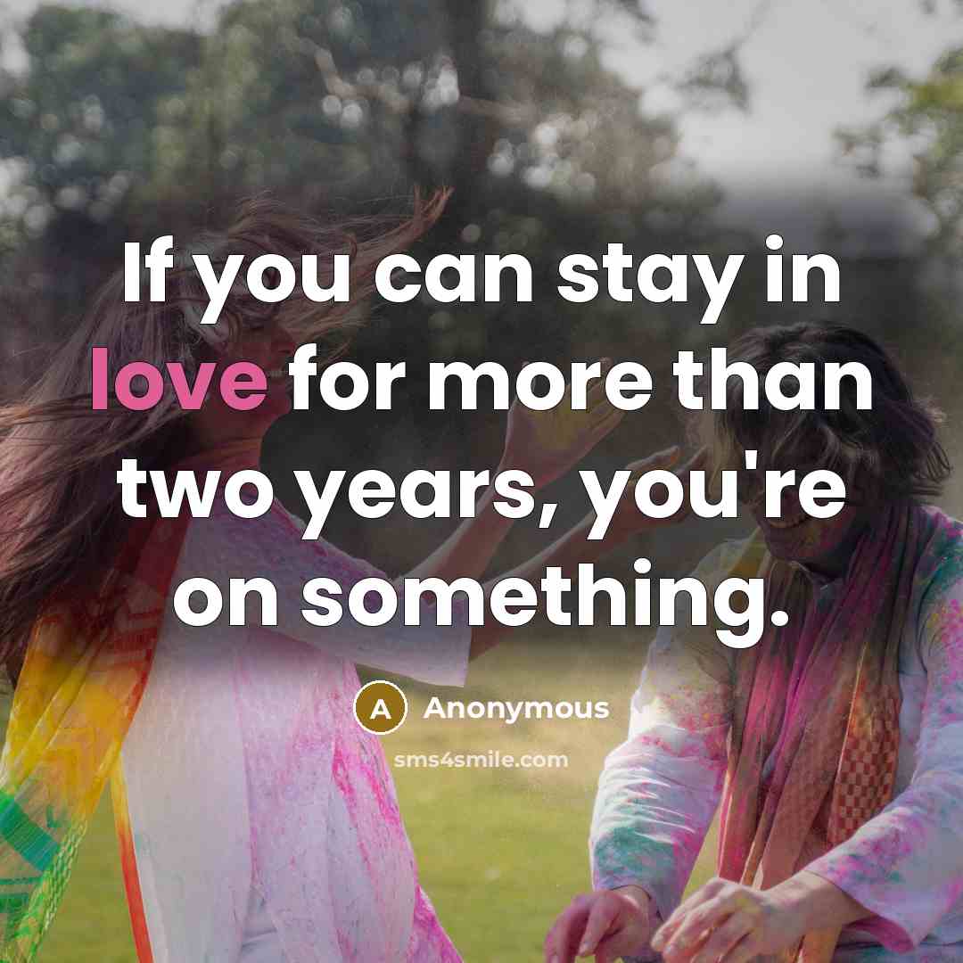 “If you can stay in love for more than two…” quote by Anonymous