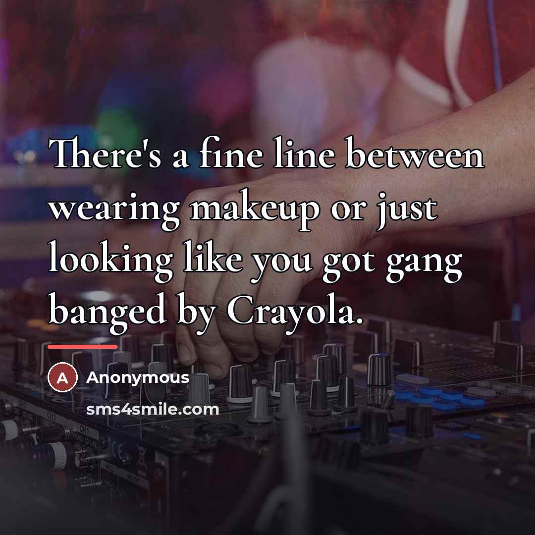 “There's a fine line between wearing makeup or just looking…” quote by Anonymous