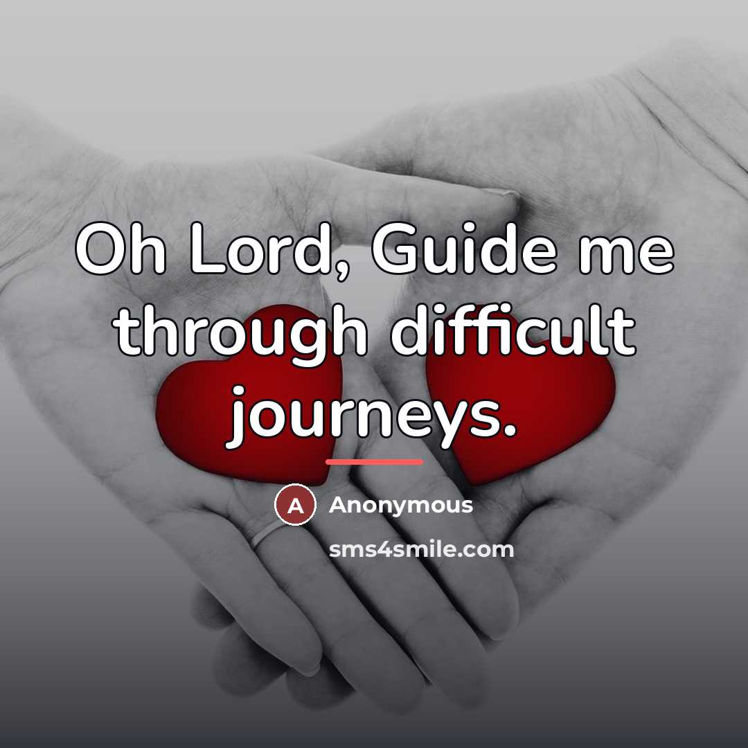 “Oh Lord, Guide me through difficult journeys.…” quote by Anonymous
