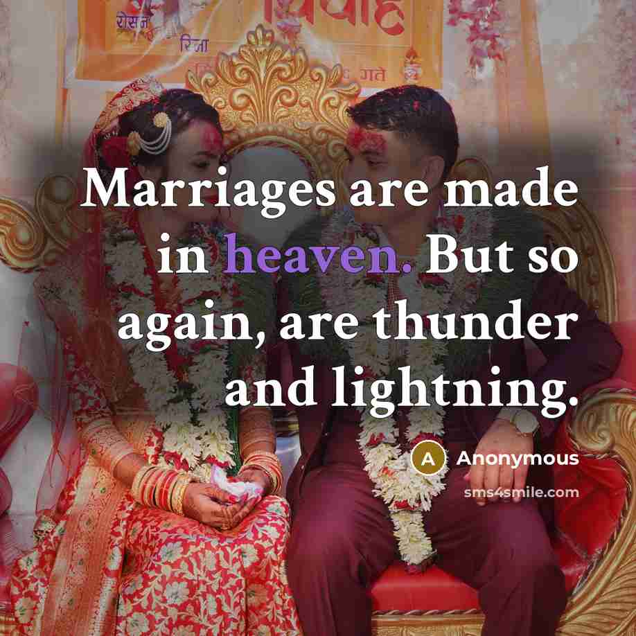 “Marriages are made in heaven. But so again, are thunder…” quote by Anonymous