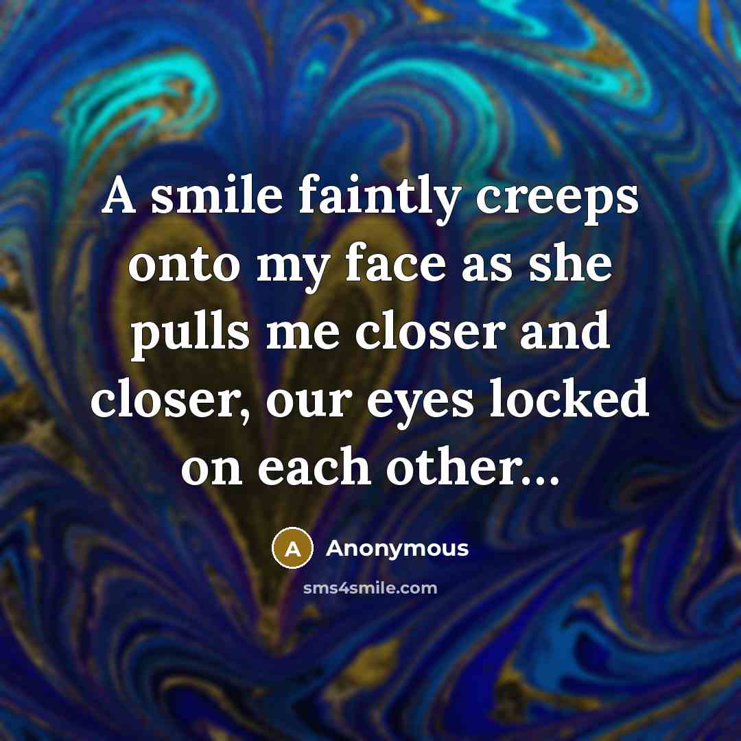 “A smile faintly creeps onto my face as she pulls…” quote by Anonymous