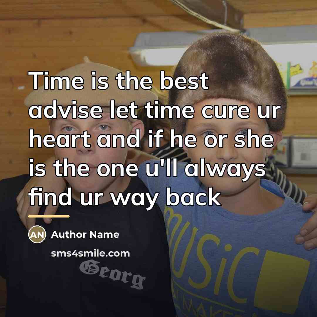 “Time is the best advise let time cure ur heart…” quote by Author Name