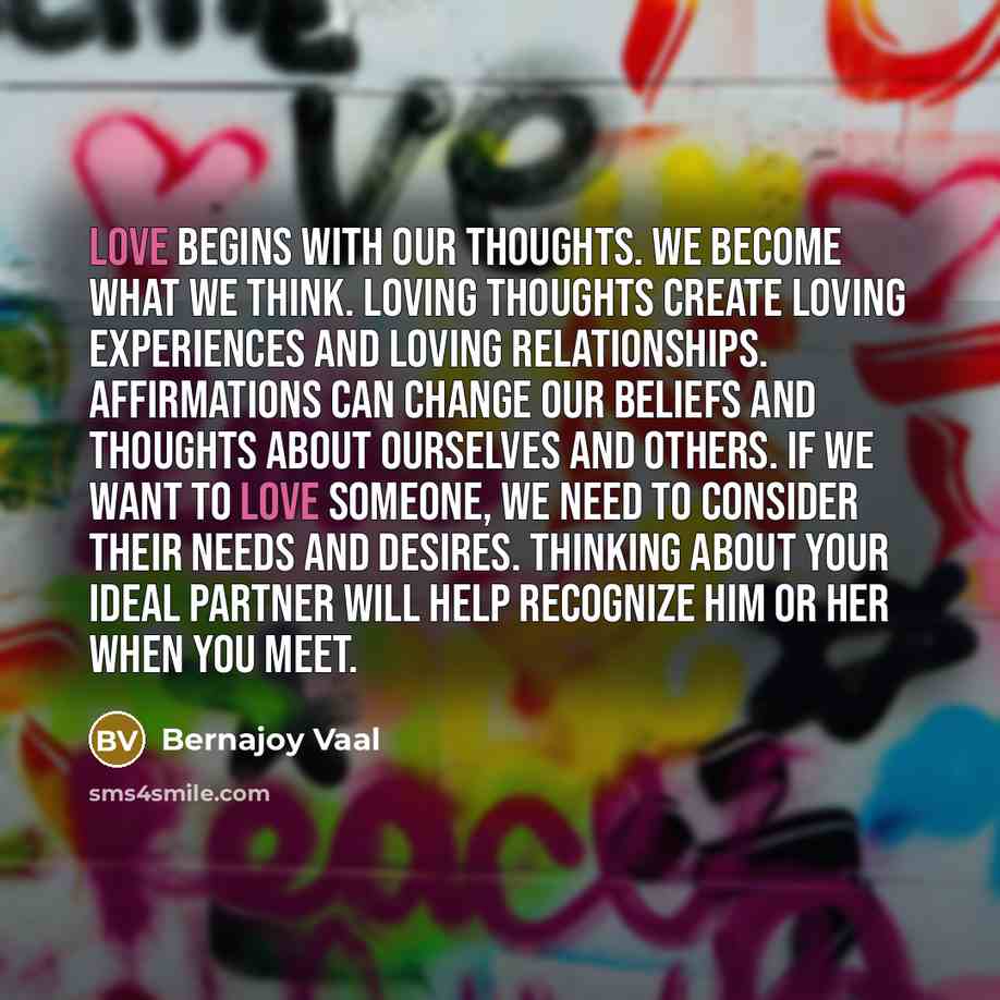 “Love begins with our thoughts. We become what we think.…” quote by Bernajoy Vaal