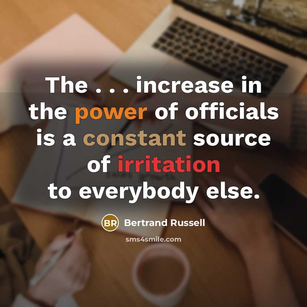 “The . . . increase in the power of officials…” quote by Bertrand Russell