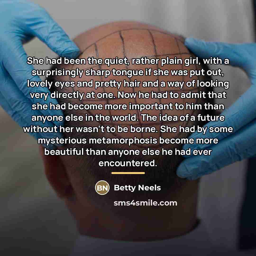 “She had been the quiet, rather plain girl, with a…” quote by Betty Neels