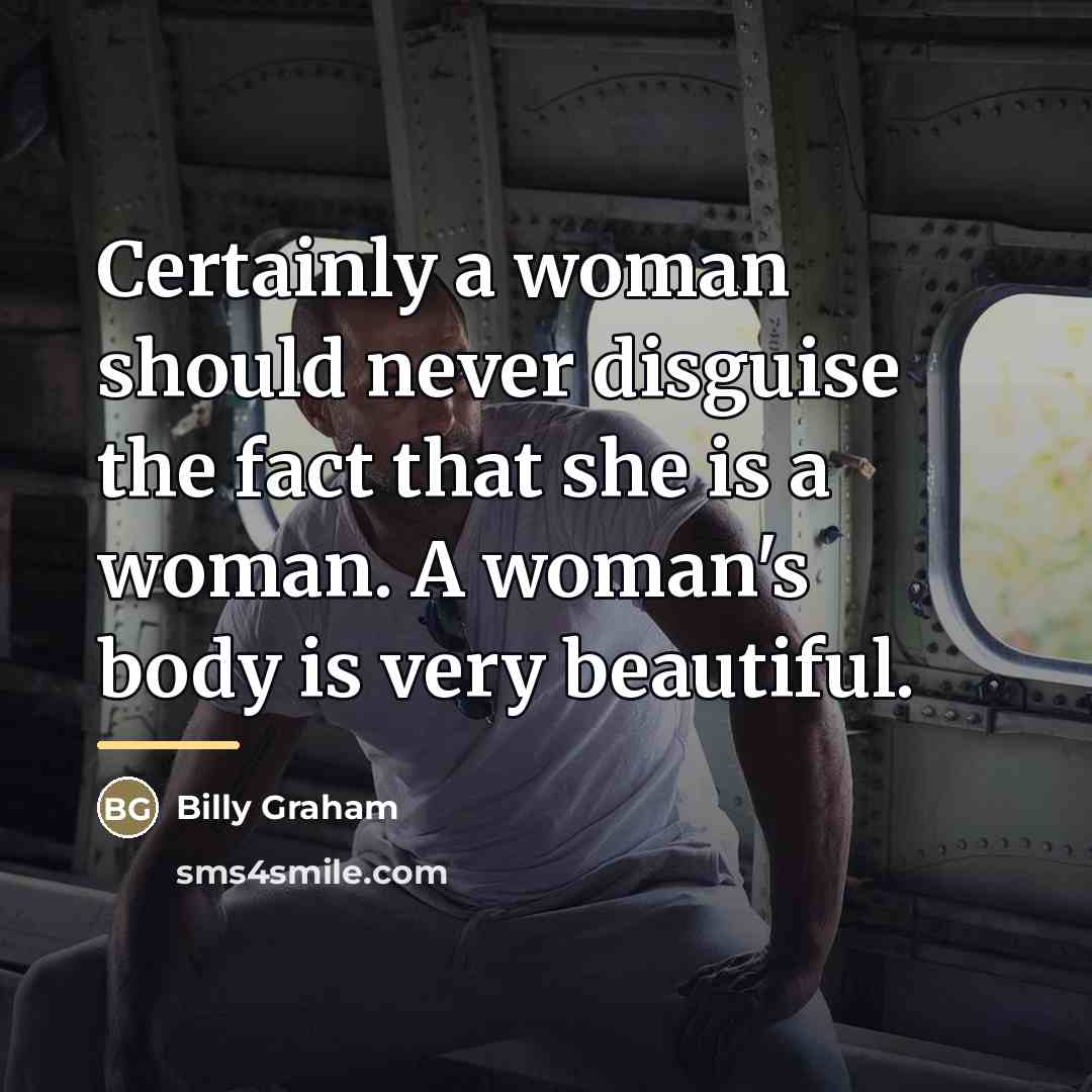 “Certainly a woman should never disguise the fact that she…” quote by Billy Graham