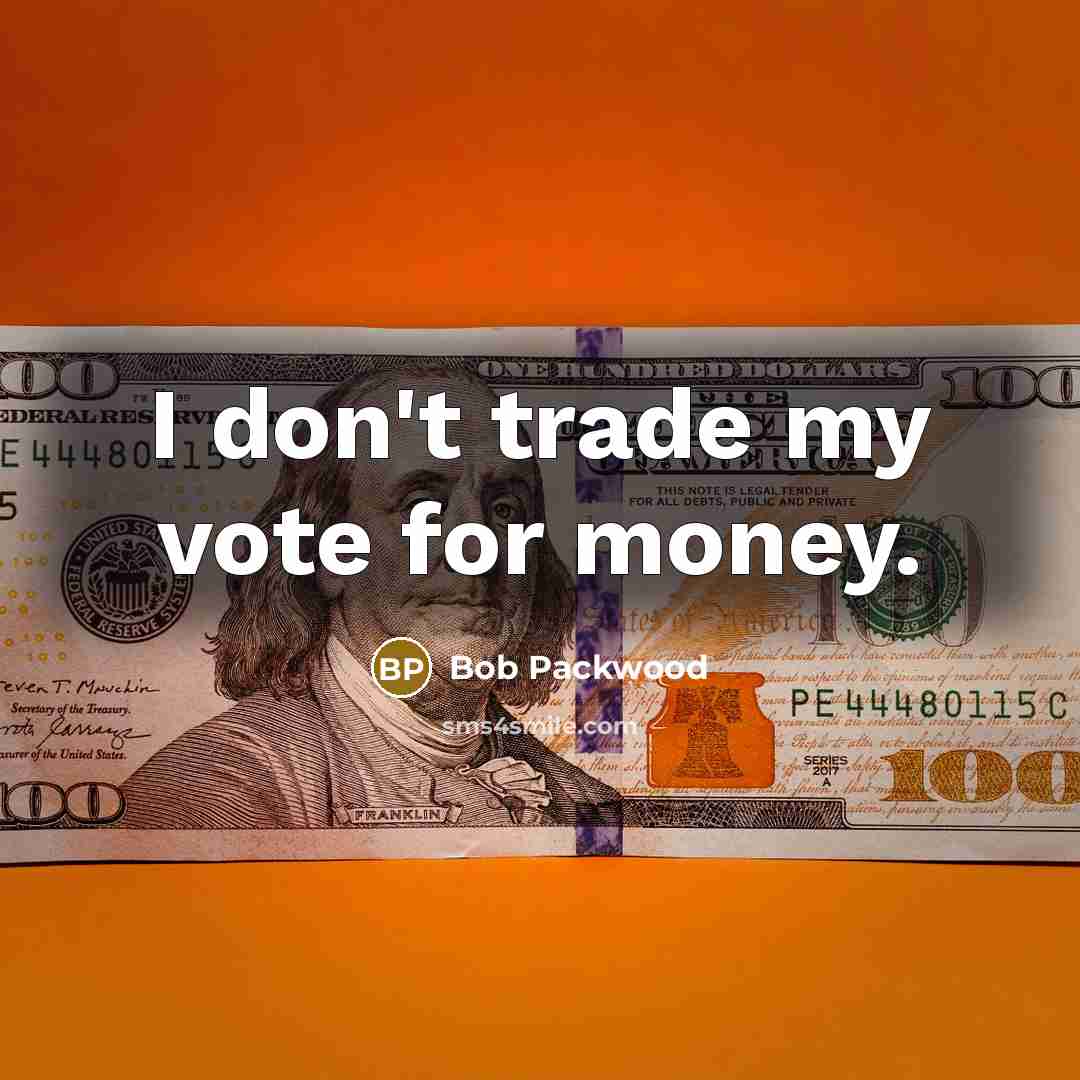 “I don't trade my vote for money.…” quote by Bob Packwood