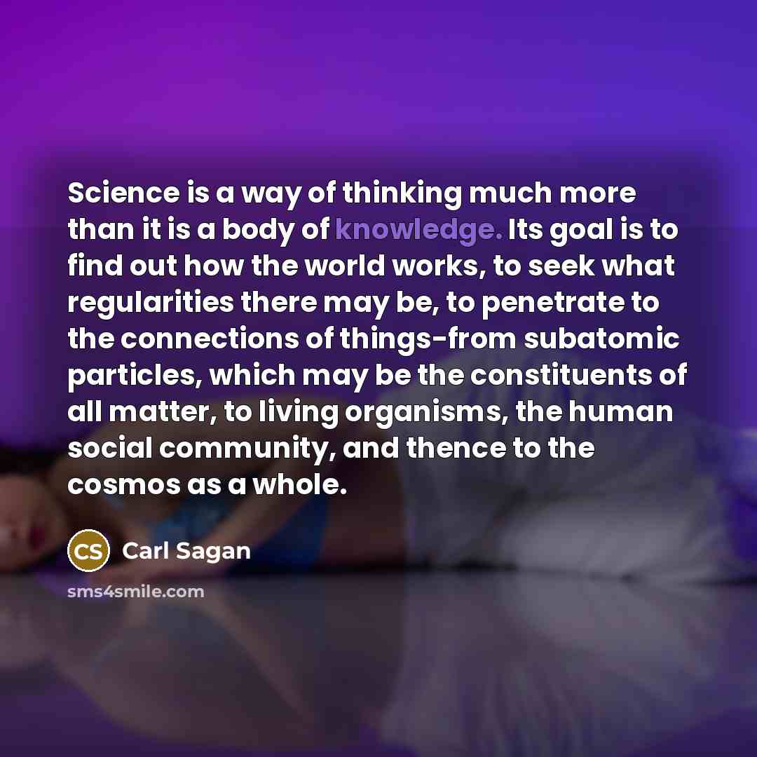 “Science is a way of thinking much more than it…” quote by Carl Sagan