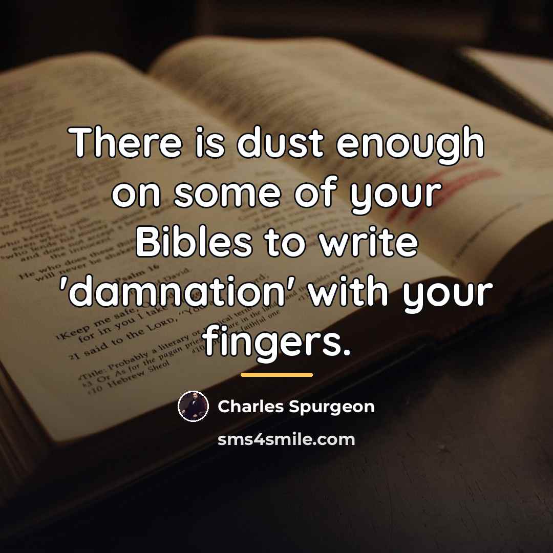 “There is dust enough on some of your Bibles to…” quote by Charles Spurgeon