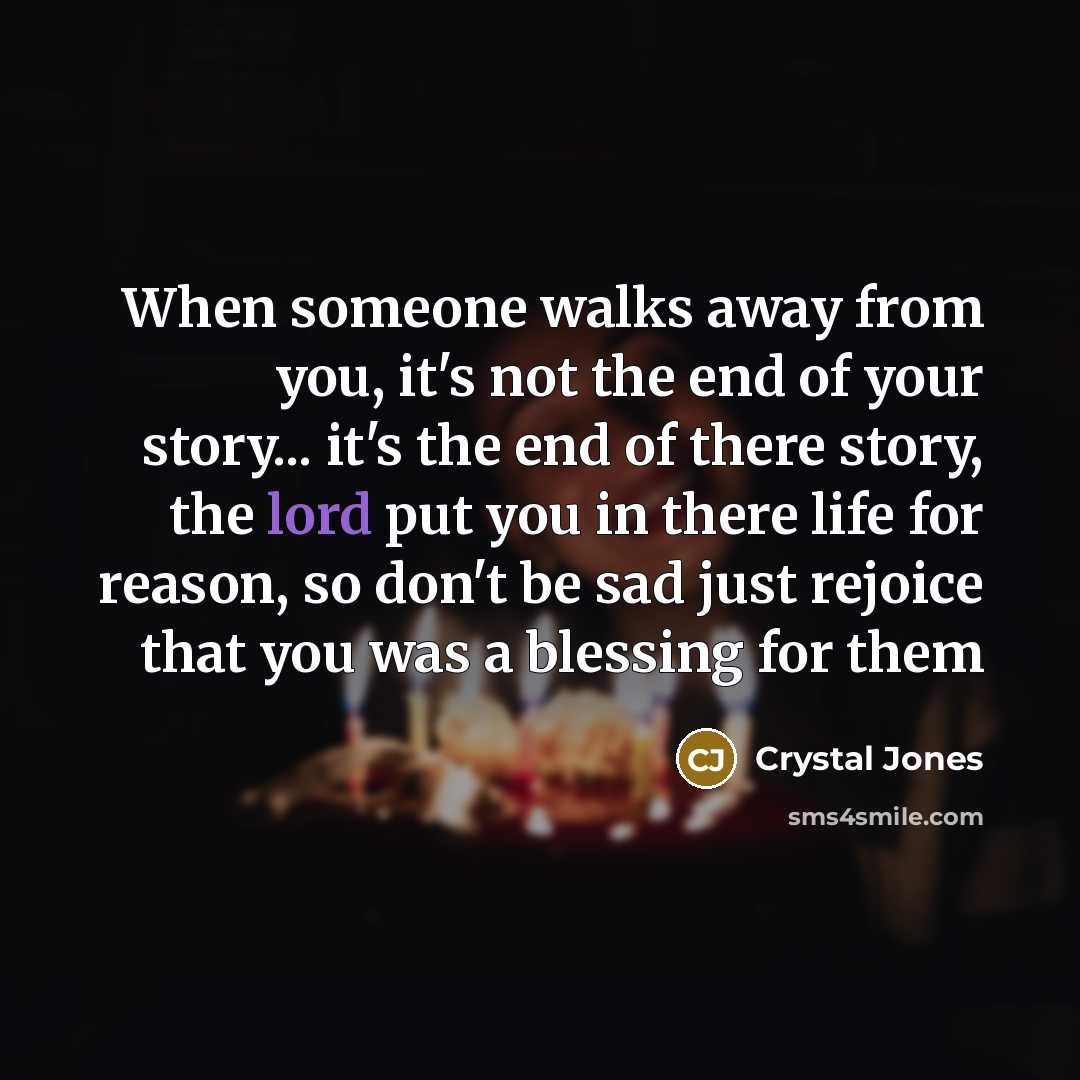 “When someone walks away from you, it's not the end…” quote by Crystal Jones