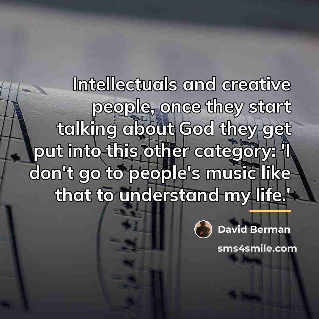 “Intellectuals and creative people, once they start talking about God…” quote by David Berman