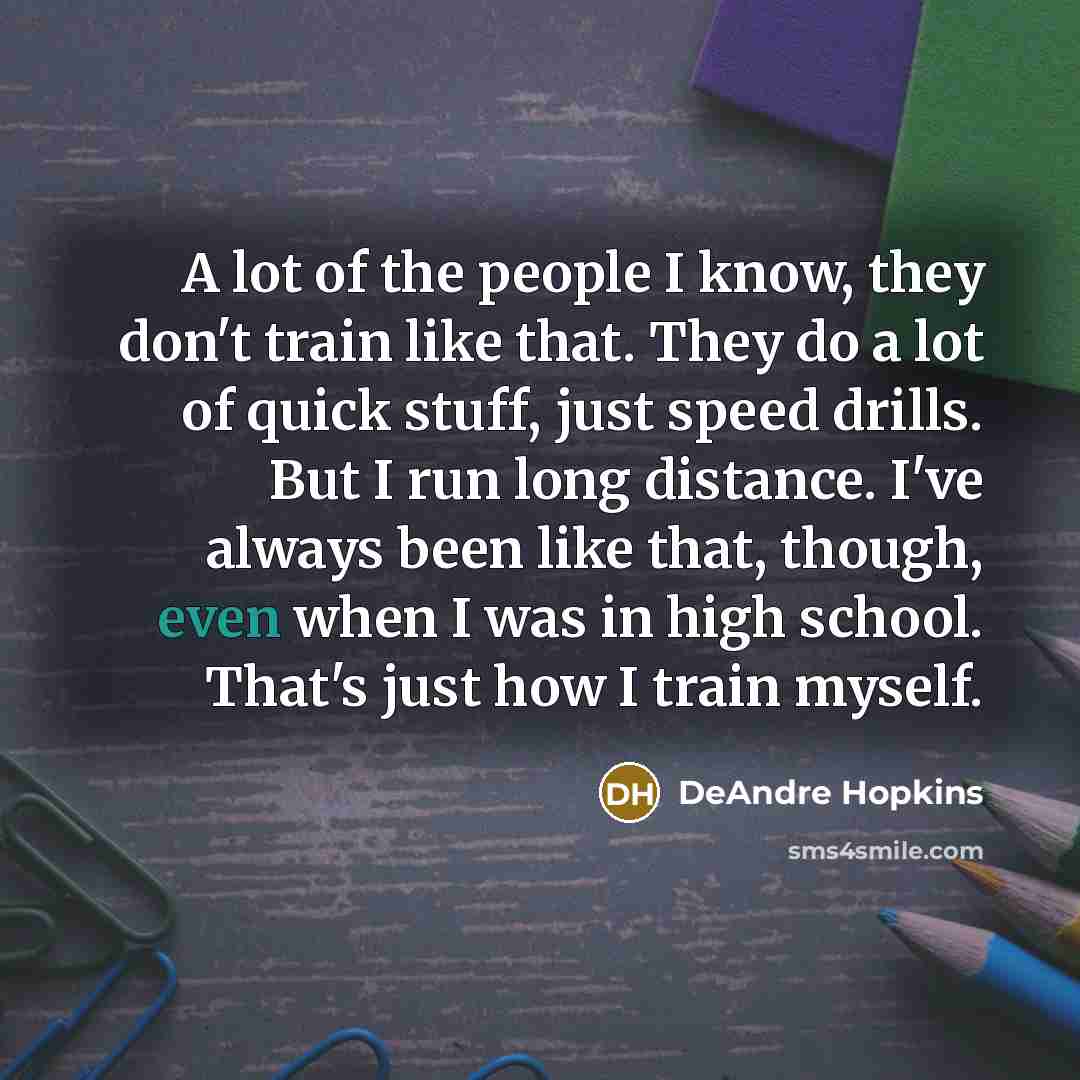 “A lot of the people I know, they don't train…” quote by DeAndre Hopkins