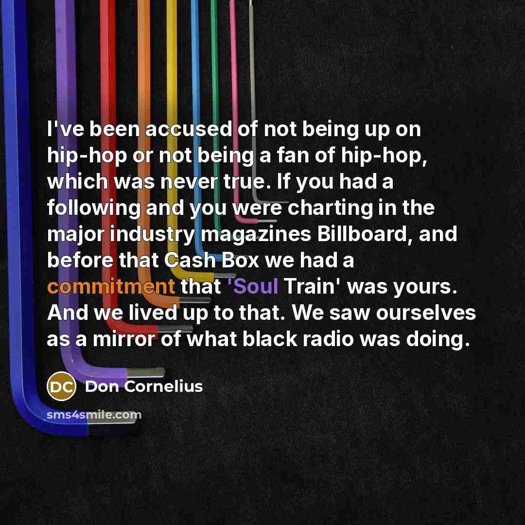 “I've been accused of not being up on hip-hop or…” quote by Don Cornelius
