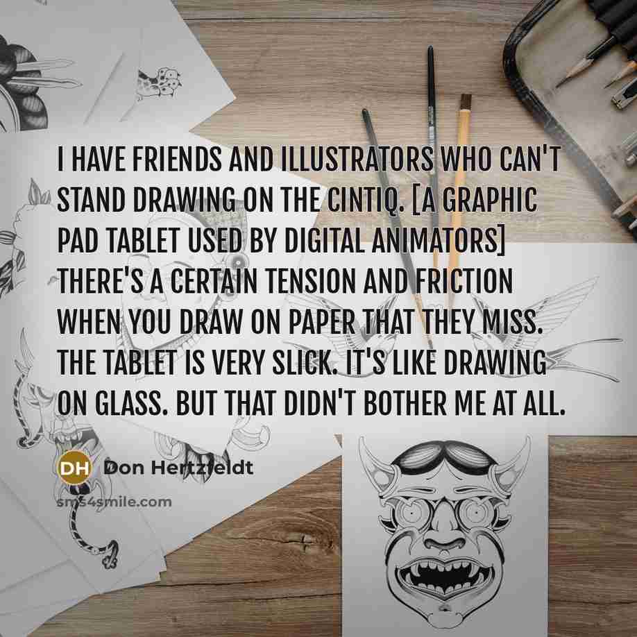 “I have friends and illustrators who can't stand drawing on…” quote by Don Hertzfeldt