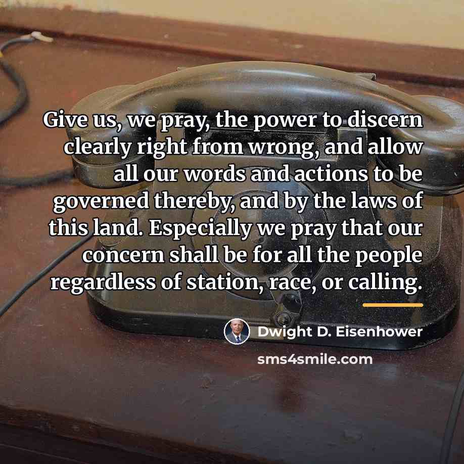 “Give us, we pray, the power to discern clearly right…” quote by Dwight D. Eisenhower