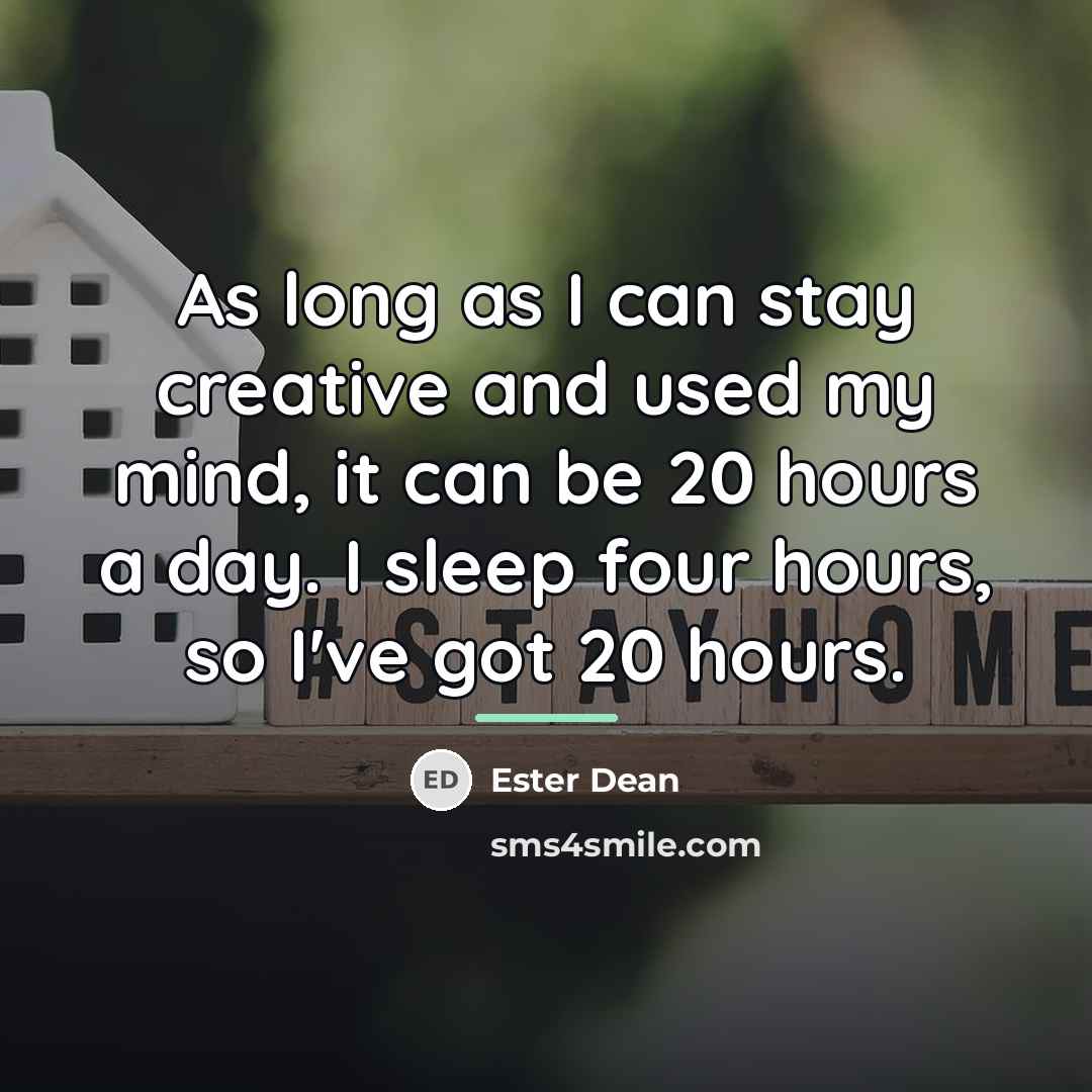 “As long as I can stay creative and used my…” quote by Ester Dean