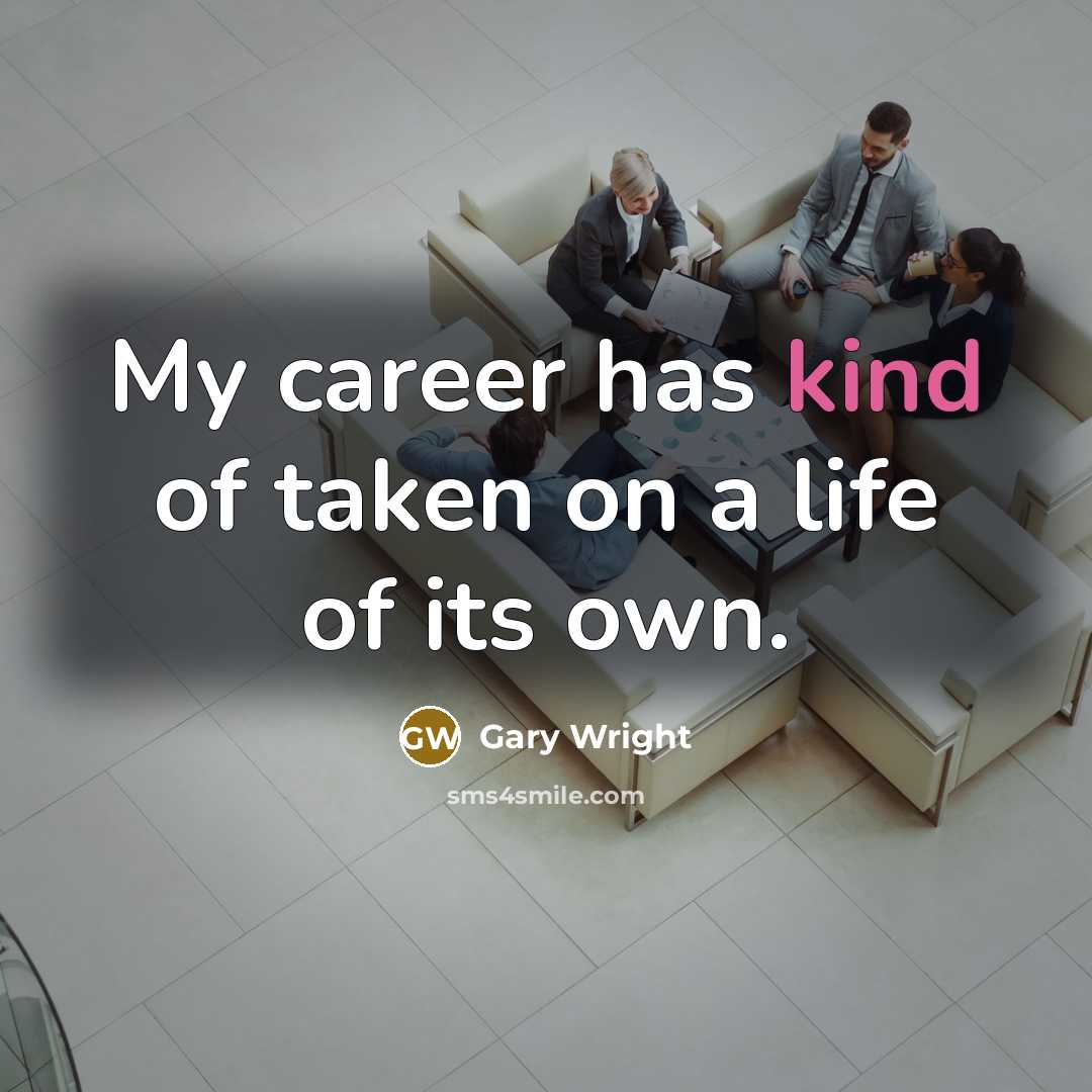 “My career has kind of taken on a life of…” quote by Gary Wright