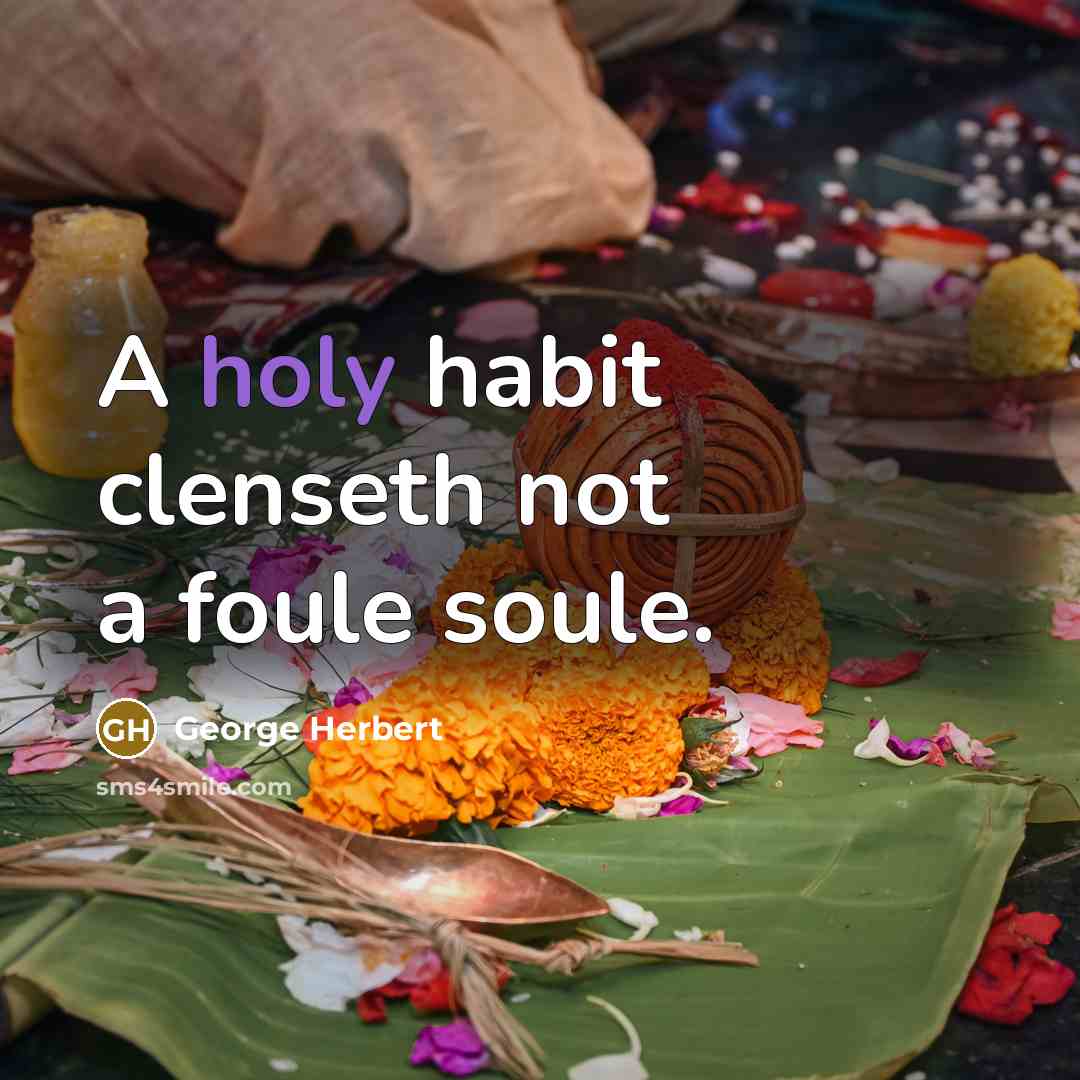“A holy habit clenseth not a foule soule.…” quote by George Herbert