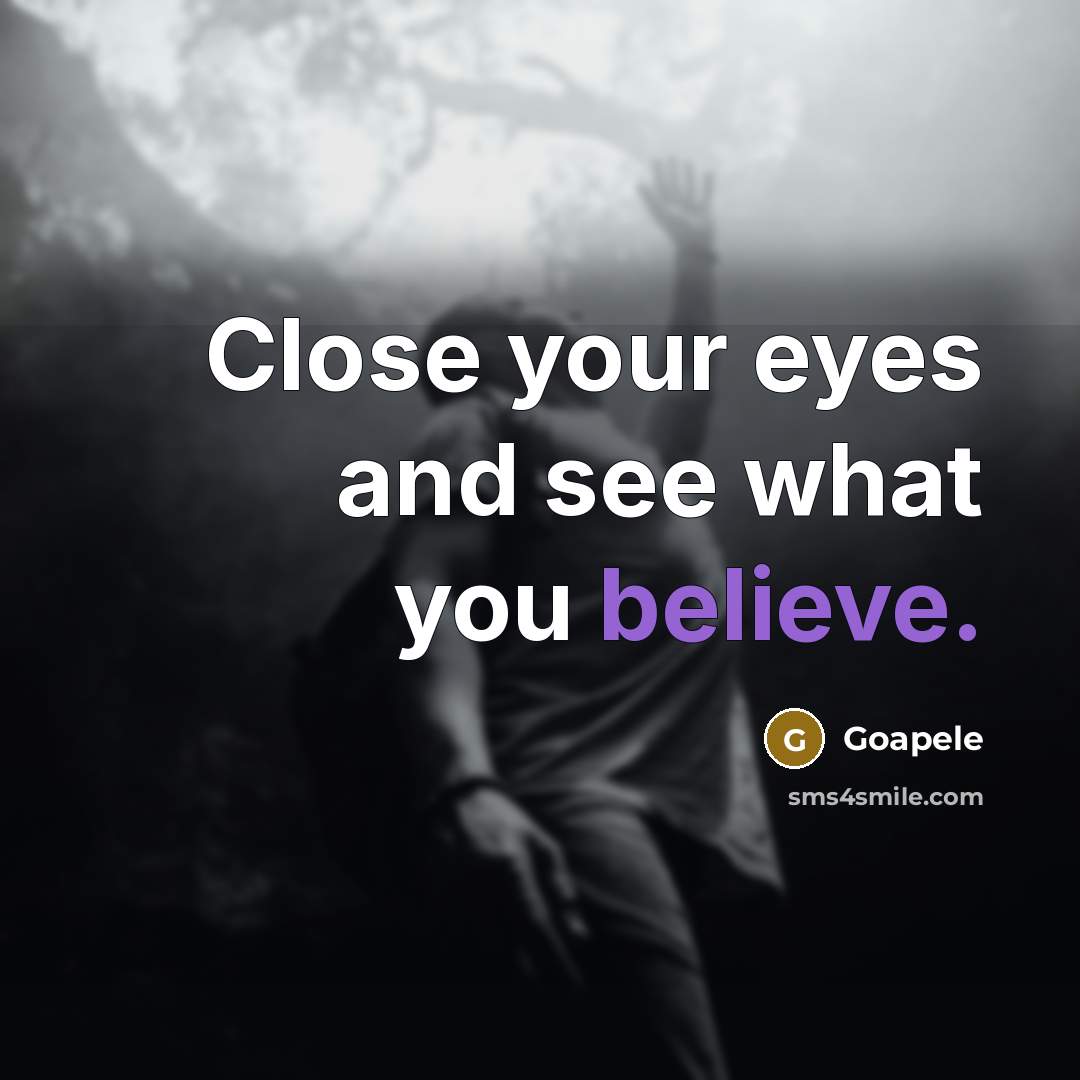 “Close your eyes and see what you believe.…” quote by Goapele