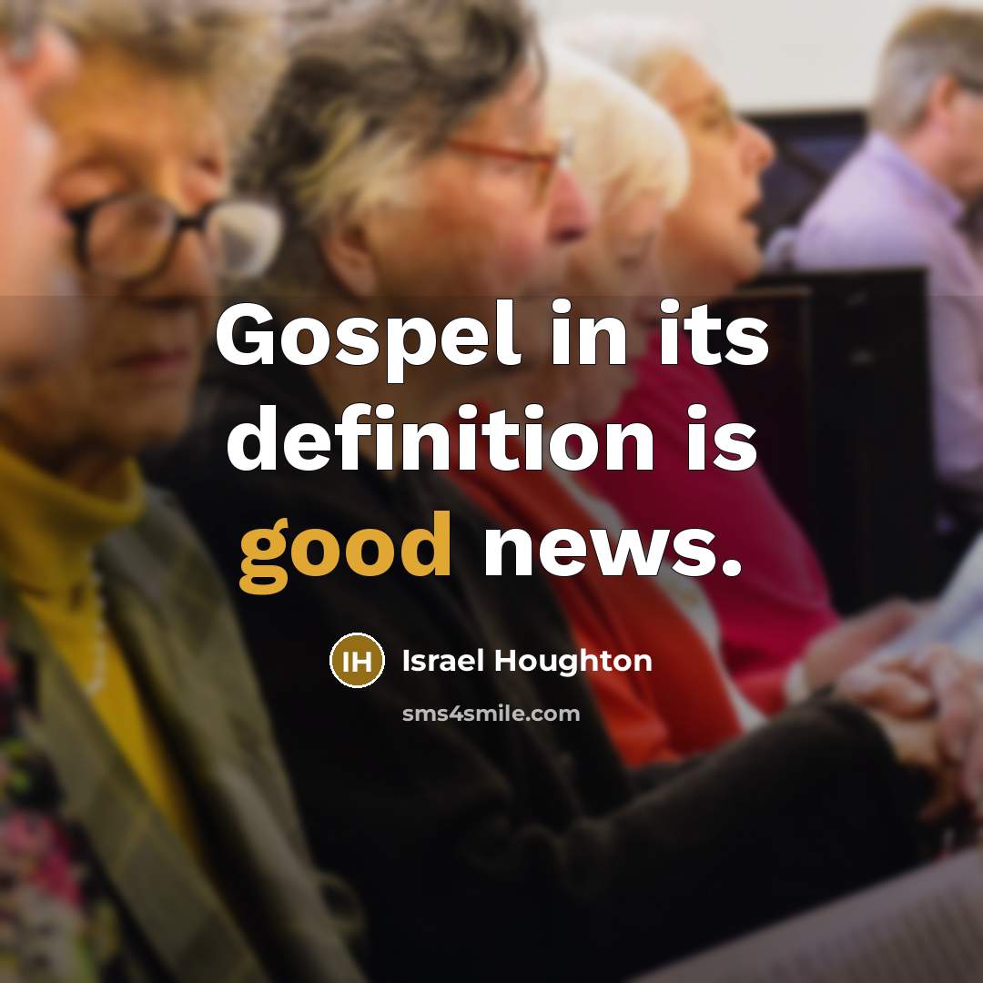 “Gospel in its definition is good news.…” quote by Israel Houghton