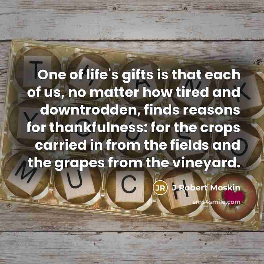 “One of life's gifts is that each of us, no…” quote by J Robert Moskin