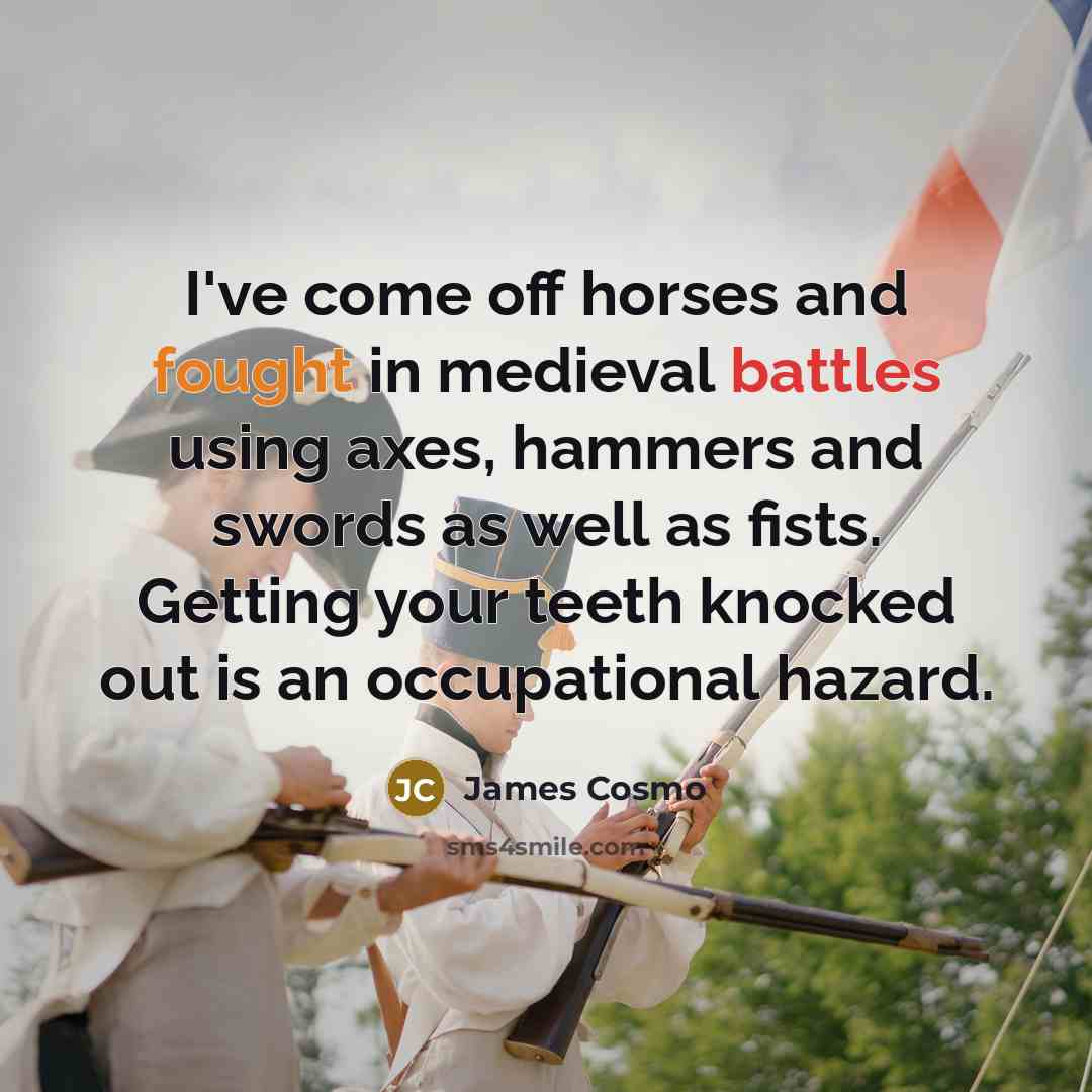 “I've come off horses and fought in medieval battles using…” quote by James Cosmo