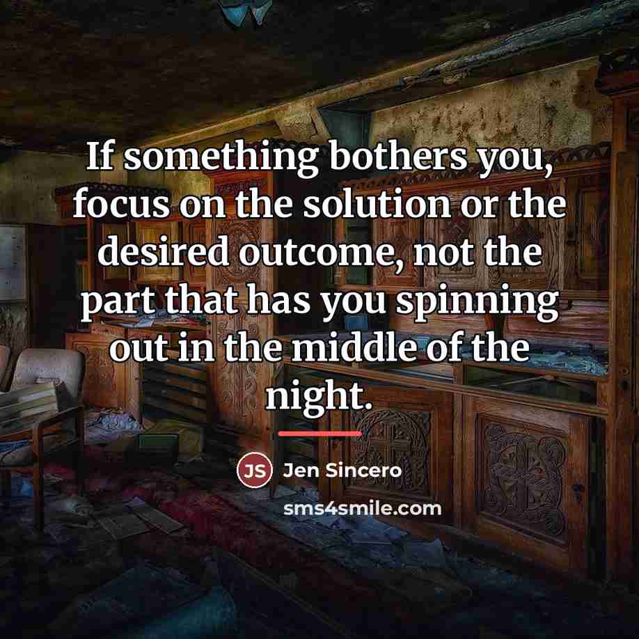 “If something bothers you, focus on the solution or the…” quote by Jen Sincero