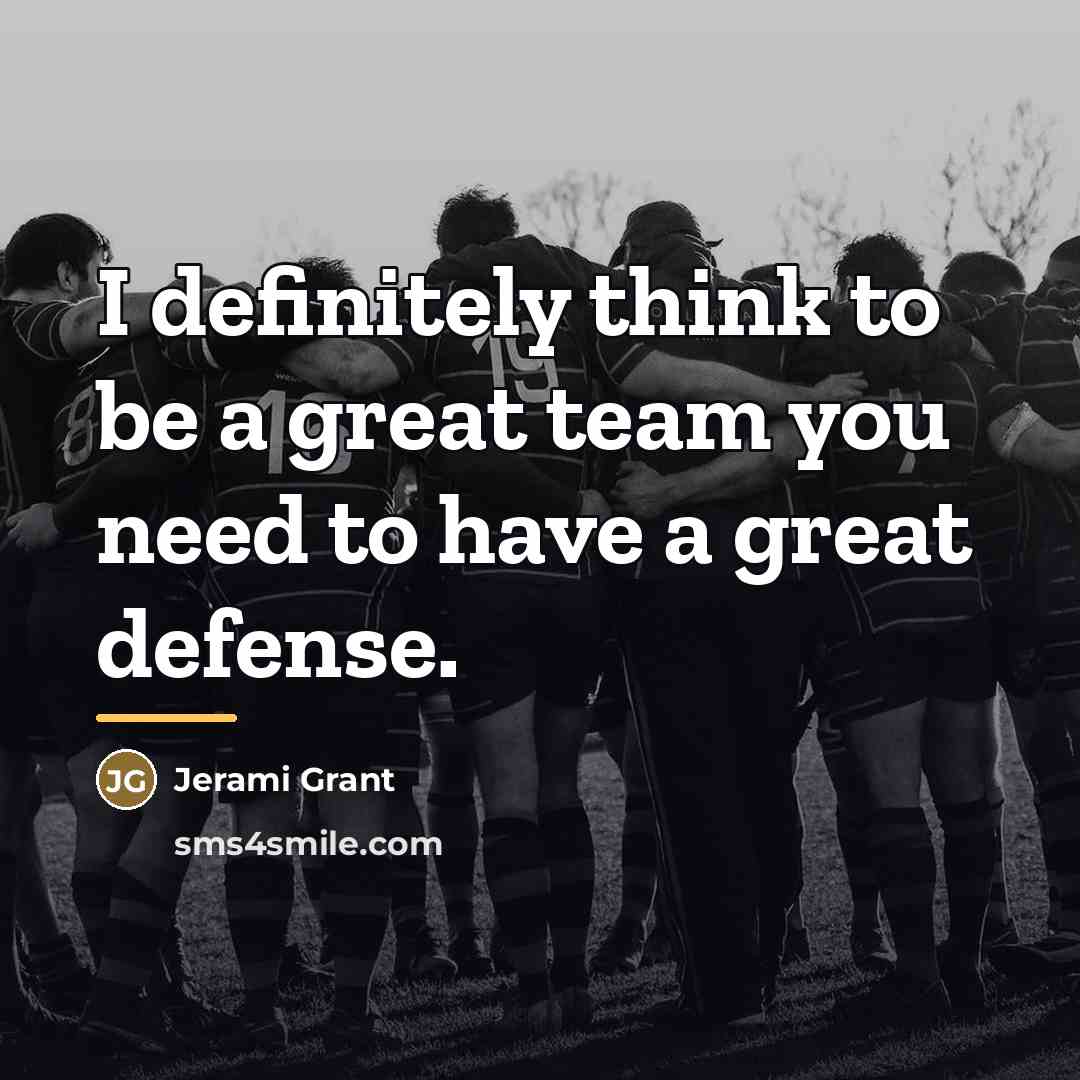 “I definitely think to be a great team you need…” quote by Jerami Grant