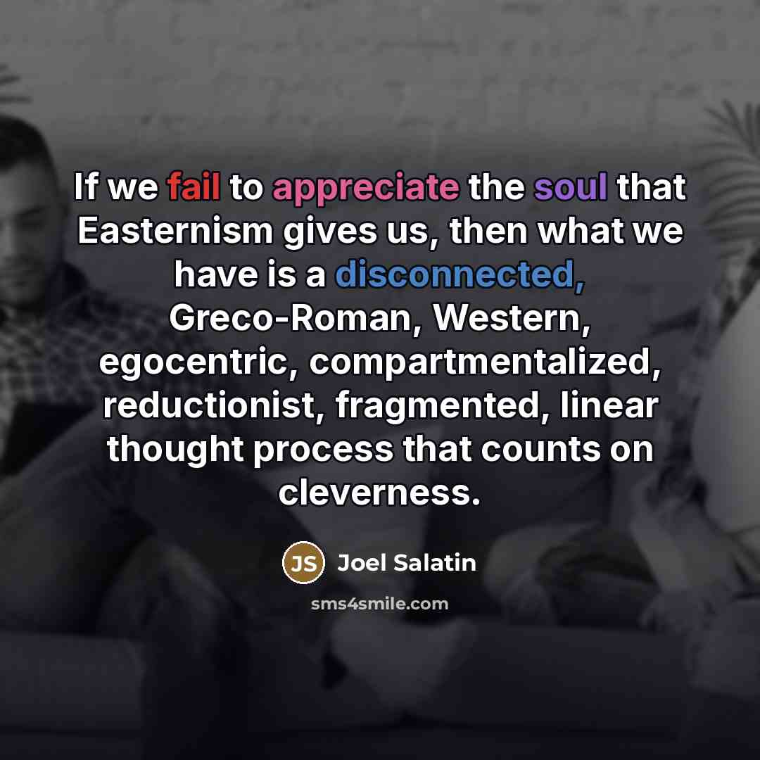 “If we fail to appreciate the soul that Easternism gives…” quote by Joel Salatin