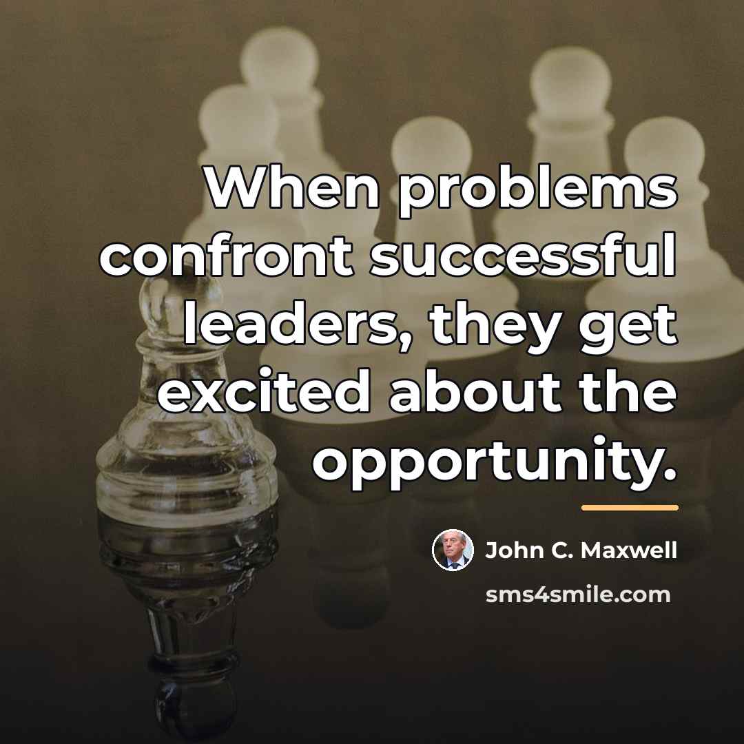 “When problems confront successful leaders, they get excited about the…” quote by John C. Maxwell